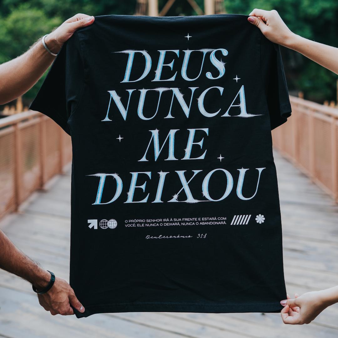 Camiseta Cristã - DEUS NUNCA ME DEIXOU!