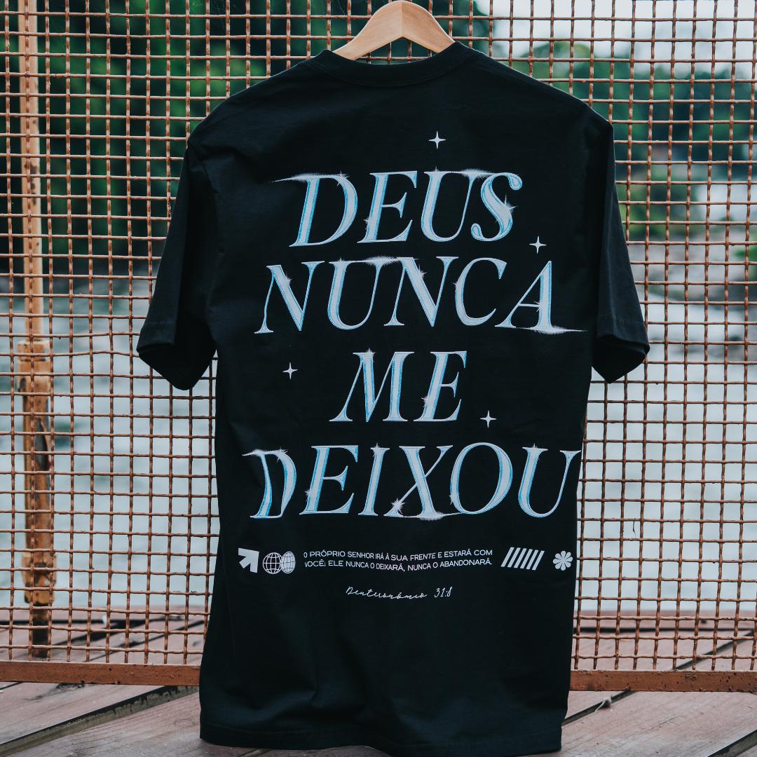 Camiseta Cristã - DEUS NUNCA ME DEIXOU!